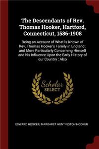 The Descendants of Rev. Thomas Hooker, Hartford, Connecticut, 1586-1908