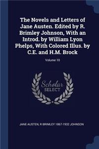 Novels and Letters of Jane Austen. Edited by R. Brimley Johnson, With an Introd. by William Lyon Phelps, With Colored Illus. by C.E. and H.M. Brock; Volume 10