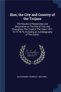 Ilios, the City and Country of the Trojans