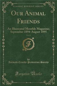 Our Animal Friends, Vol. 22: An Illustrated Monthly Magazine; September 1894-August 1895 (Classic Reprint)