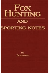 Fox Hunting And Sporting Notes In The West Midlands - Containing Accounts Of Sport In Cheshire, Shropshire, Worcestershire, Staffordshire, Herefordshire, And Wales
