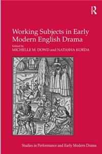 Working Subjects in Early Modern English Drama