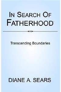 In Search of Fatherhood- Transcending Boundaries