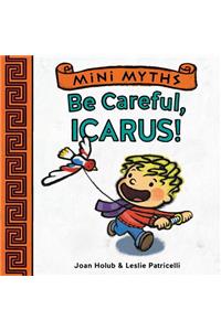 Mini Myths: Be Careful, Icarus!