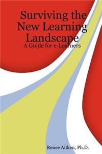 Surviving the New Learning Landscape