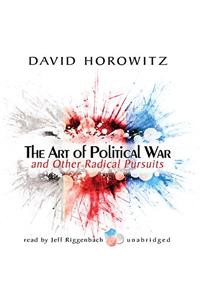 Art of Political War and Other Radical Pursuits