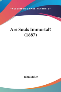Are Souls Immortal? (1887)