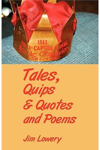 Tales, Quips & Quotes and Poems