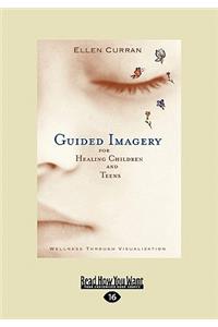Guided Imagery for Healing Children and Teens