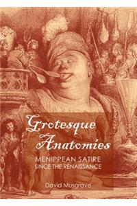 Grotesque Anatomies: Menippean Satire Since the Renaissance