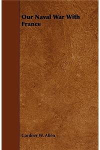 Our Naval War With France