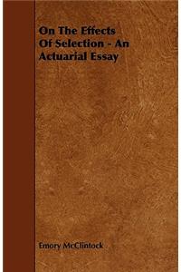 On The Effects Of Selection - An Actuarial Essay