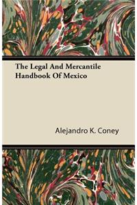 The Legal And Mercantile Handbook Of Mexico