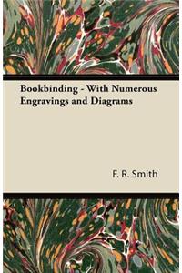 Bookbinding - With Numerous Engravings and Diagrams