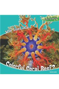 Who Lives in a Colorful Coral Reef?