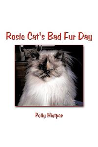 Rosie Cat's Bad Fur Day