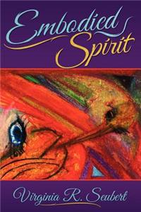 Embodied Spirit: The Spiritual Journey of My Life