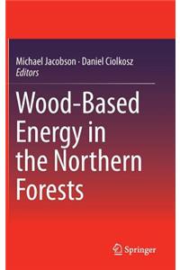 Wood-Based Energy in the Northern Forests