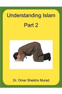 Understanding Islam, Part 2