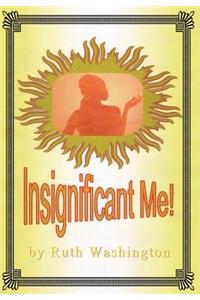 Insignificant Me!