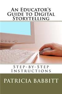 Educator's Guide to Digital Storytelling