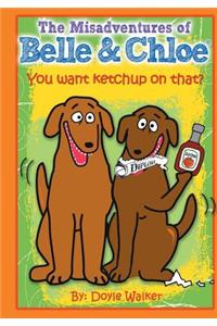 The Misadventures of Belle & Chloe - Do You Want Ketchup on That?