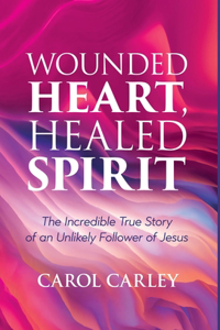 Wounded Heart, Healed Spirit