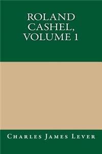 Roland Cashel, Volume 1