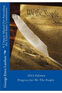 A Citizens Manual For Amending the United States Constitution