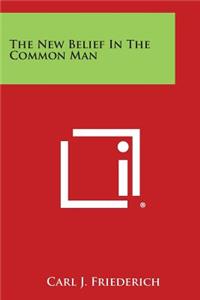 New Belief in the Common Man