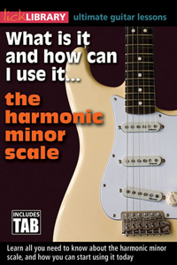 What Is It and How Can I Use It... the Harmonic Minor Scale