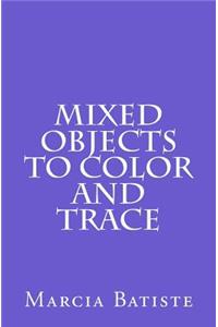 Mixed Objects to Color and Trace