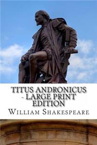 Titus Andronicus - Large Print Edition