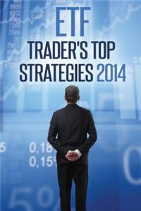 Etf Trader's Top Strategies 2014