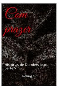 Com Prazer: Historias de Derniers Jeux Parte V