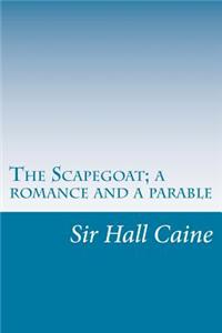 Scapegoat; a romance and a parable