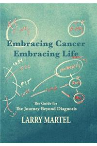 Embracing Cancer--Embracing Life