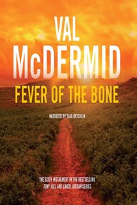 Fever of the Bone: Tony Hill and Carol Jordan Series, Book 6