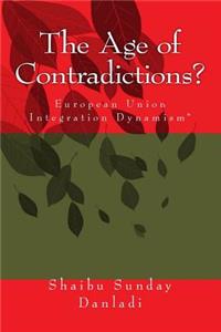 The Age of Contradictions?: *European Union Integration Dynamism*