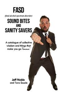 FASD Sound Bites and Sanity Savers