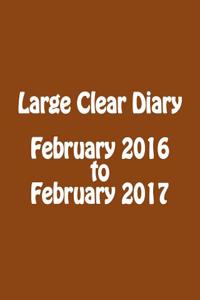 Large Clear Diary February 2016 to February 2017