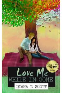 Love Me While I'm Gone