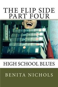 Flip Side Part Four: High School Blues