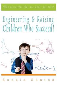 Engineering & Raising Children Who Succeed!