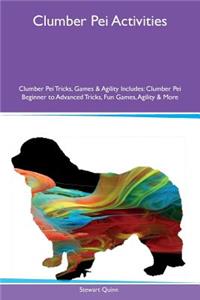 Clumber Pei Activities Clumber Pei Tricks, Games & Agility Includes: Clumber Pei Beginner to Advanced Tricks, Fun Games, Agility & More