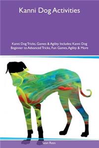 Kanni Dog Activities Kanni Dog Tricks, Games & Agility Includes: Kanni Dog Beginner to Advanced Tricks, Fun Games, Agility & More