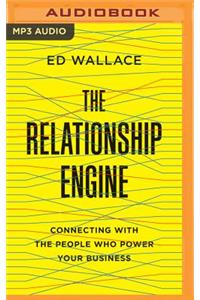 Relationship Engine: Connecting with the People Who Power Your Business