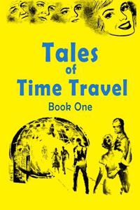 Tales of Time Travel - Book One