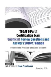 TOGAF 9 Part 1 Certification Exam Unofficial Review Questions and Answers 2016/17 Edition
