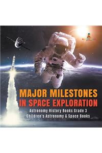 Major Milestones in Space Exploration Astronomy History Books Grade 3 Children's Astronomy & Space Books